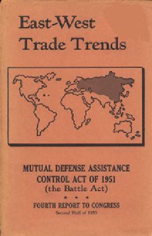 [Gutenberg 47437] • East-West Trade Trends / Mutual Defense Assistance Control Act of 1951 (the Battle Act); Fourth Report to Congress, Second Half of 1953